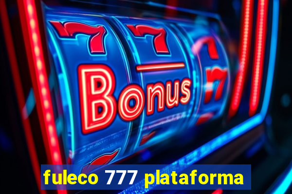 fuleco 777 plataforma