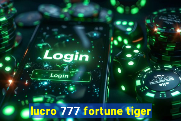 lucro 777 fortune tiger