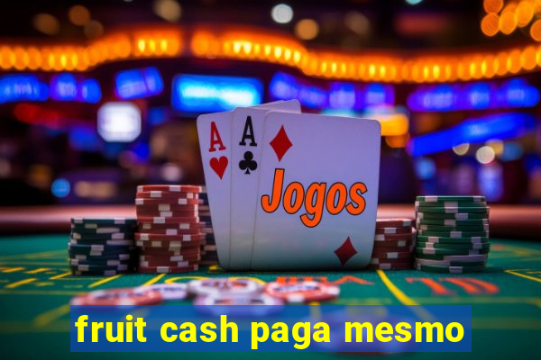 fruit cash paga mesmo