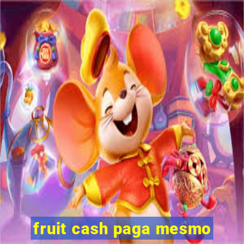 fruit cash paga mesmo