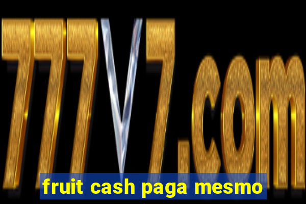 fruit cash paga mesmo