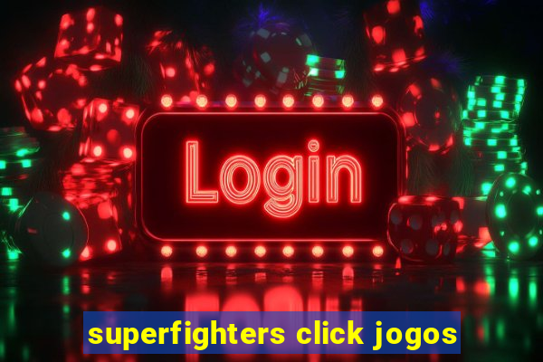 superfighters click jogos