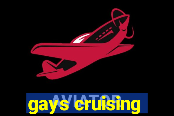 gays cruising