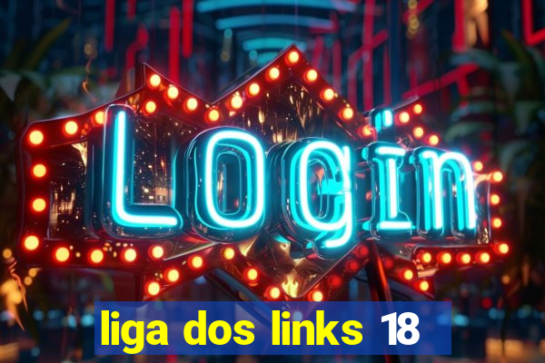 liga dos links 18