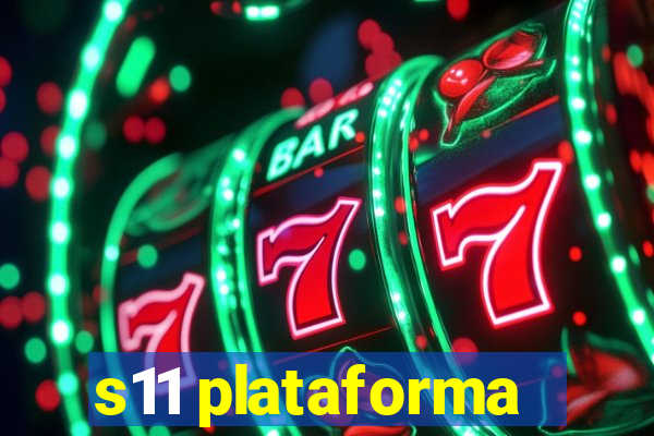 s11 plataforma