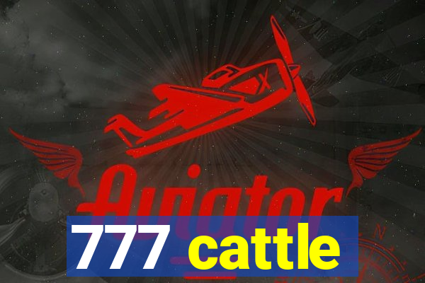 777 cattle