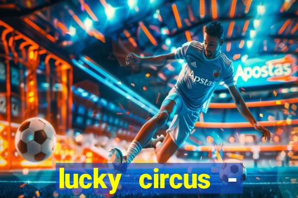 lucky circus - casino slots