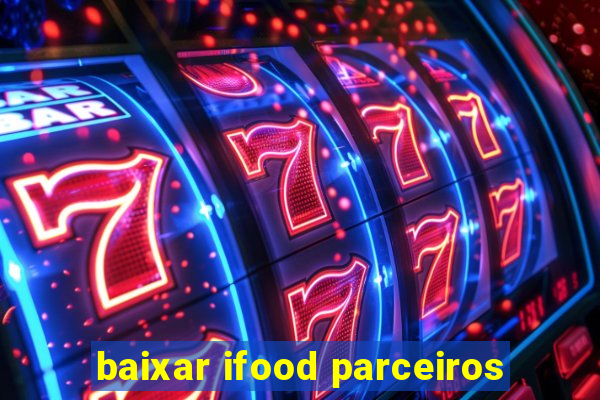 baixar ifood parceiros