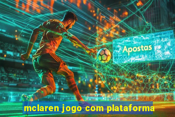 mclaren jogo com plataforma