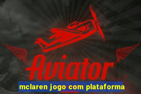 mclaren jogo com plataforma