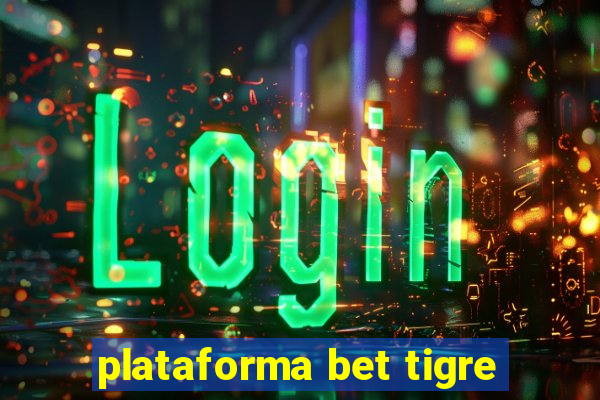 plataforma bet tigre