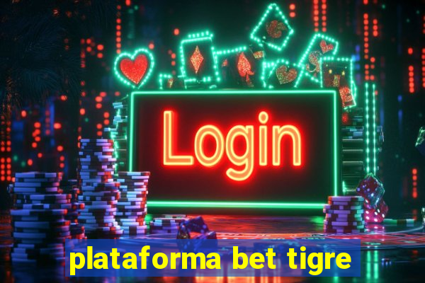 plataforma bet tigre