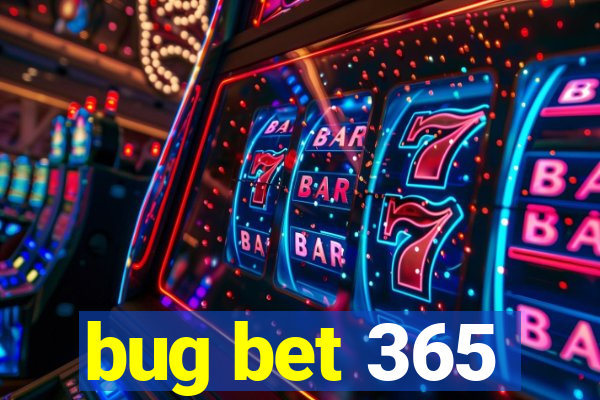 bug bet 365