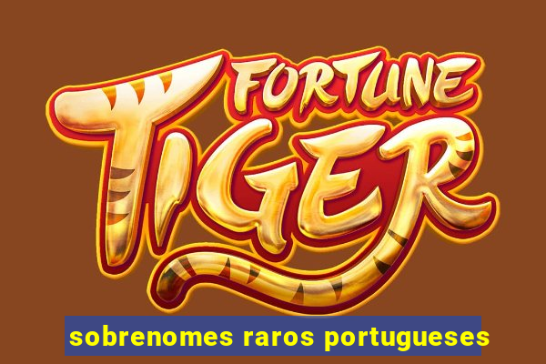 sobrenomes raros portugueses