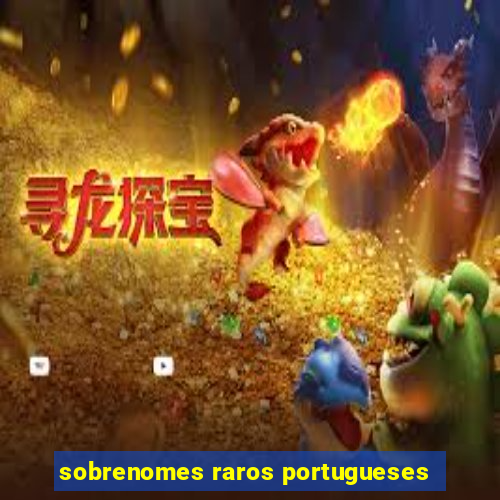 sobrenomes raros portugueses