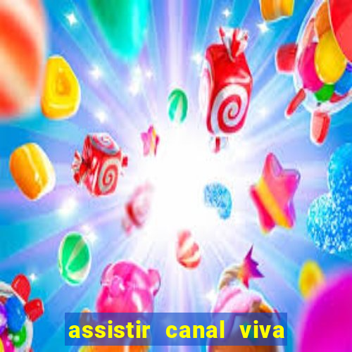 assistir canal viva online grátis