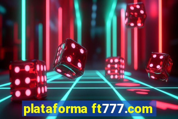 plataforma ft777.com