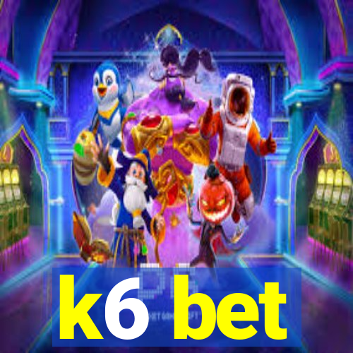 k6 bet