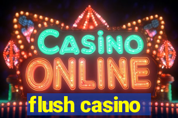 flush casino