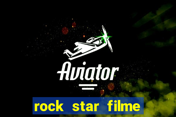 rock star filme completo dublado