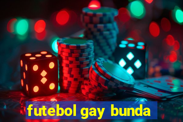 futebol gay bunda