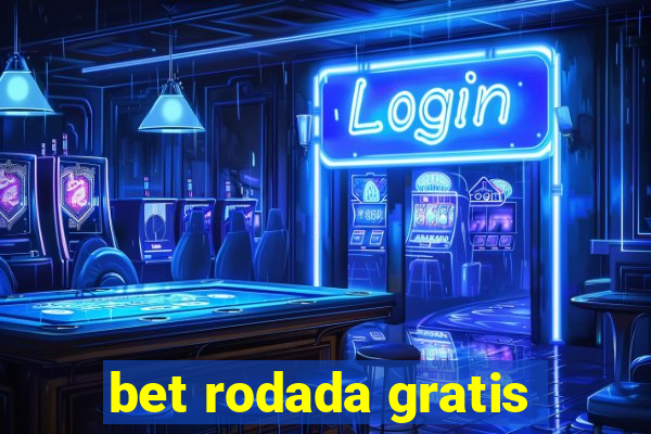 bet rodada gratis