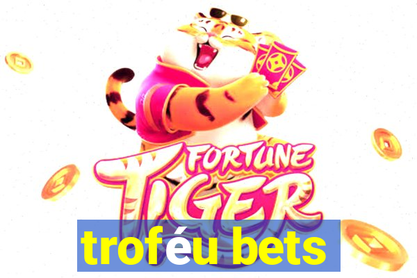 troféu bets