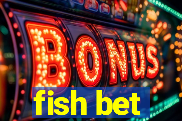 fish bet