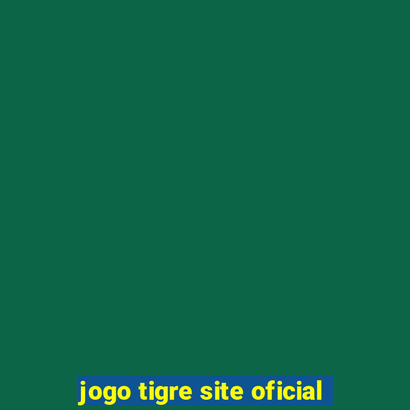 jogo tigre site oficial