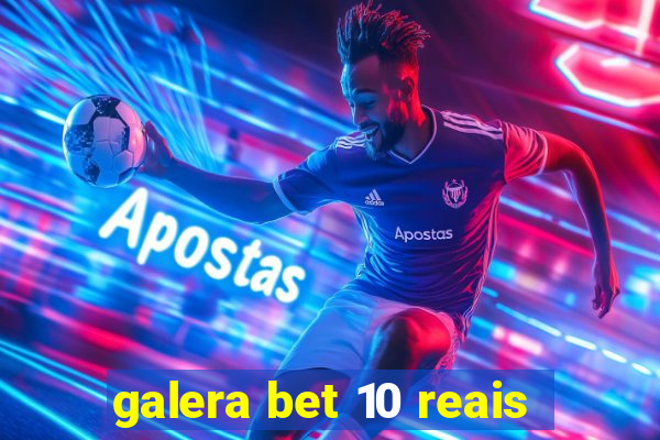 galera bet 10 reais