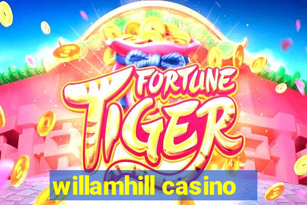 willamhill casino