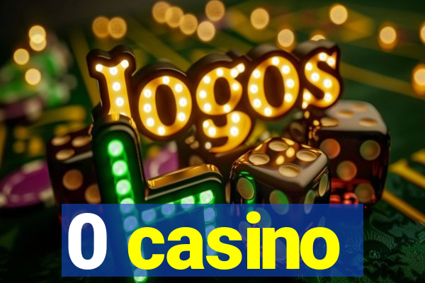 0 casino