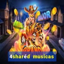 4sharéd musicas para baixar