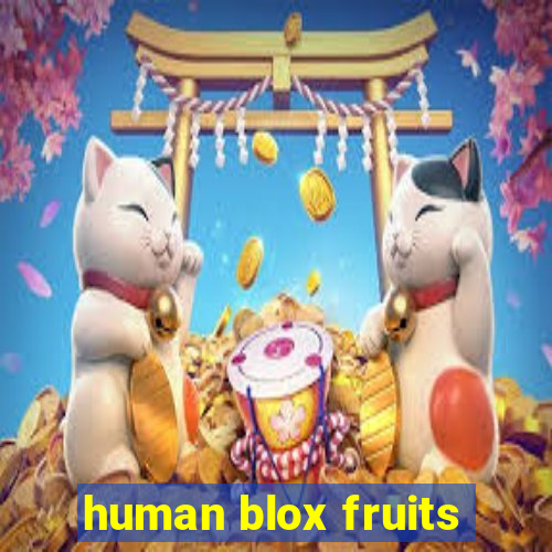 human blox fruits