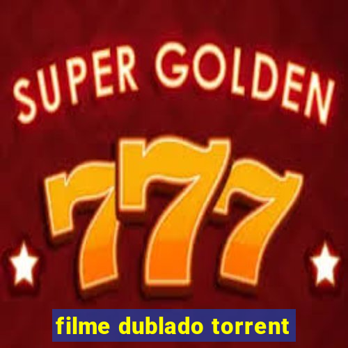 filme dublado torrent