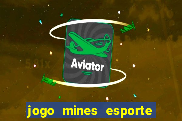 jogo mines esporte da sorte