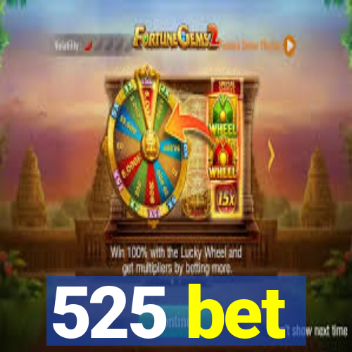 525 bet