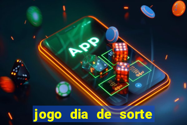 jogo dia de sorte como funciona