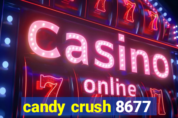 candy crush 8677