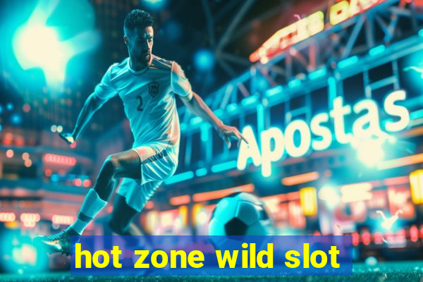 hot zone wild slot