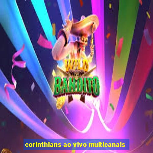 corinthians ao vivo multicanais