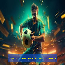 corinthians ao vivo multicanais