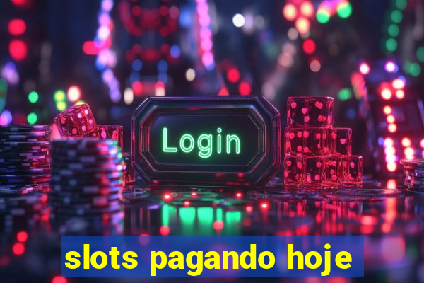 slots pagando hoje