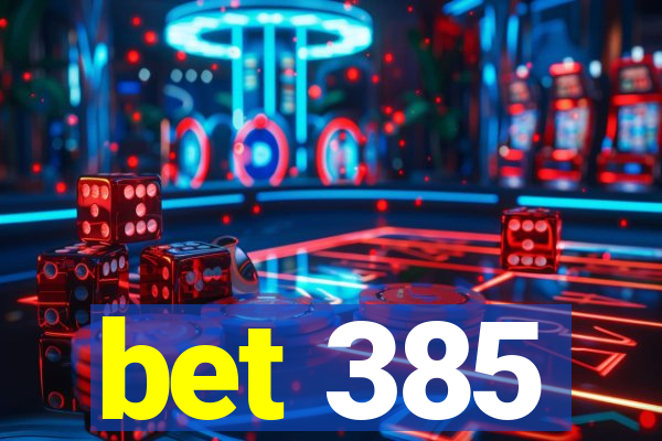 bet 385