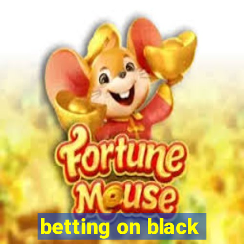 betting on black