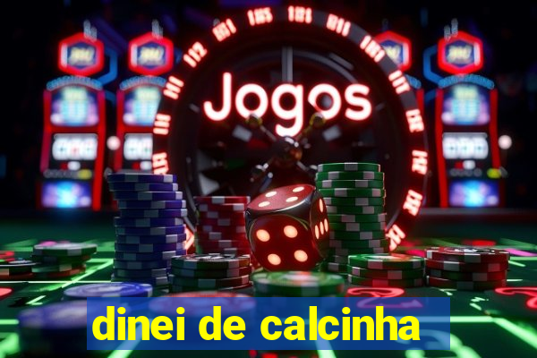 dinei de calcinha