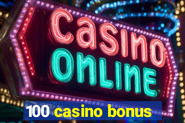 100 casino bonus