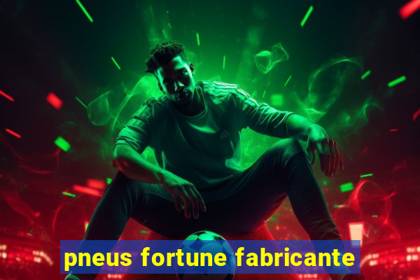 pneus fortune fabricante