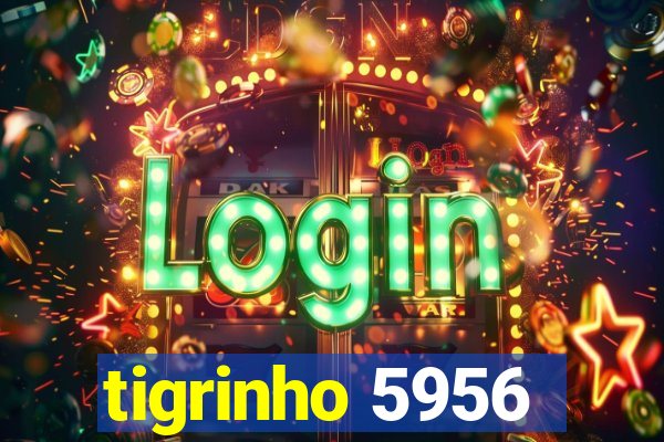 tigrinho 5956