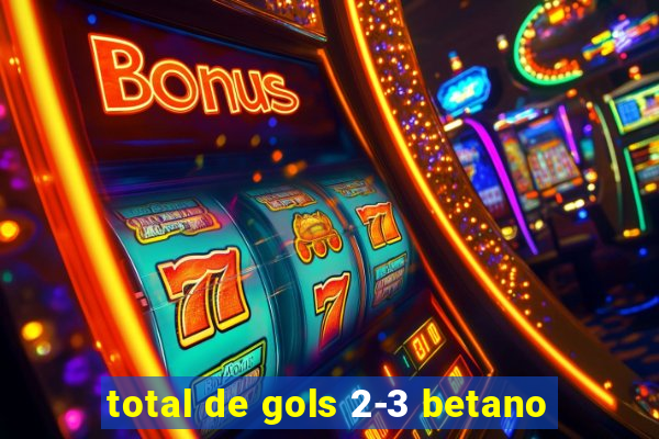 total de gols 2-3 betano